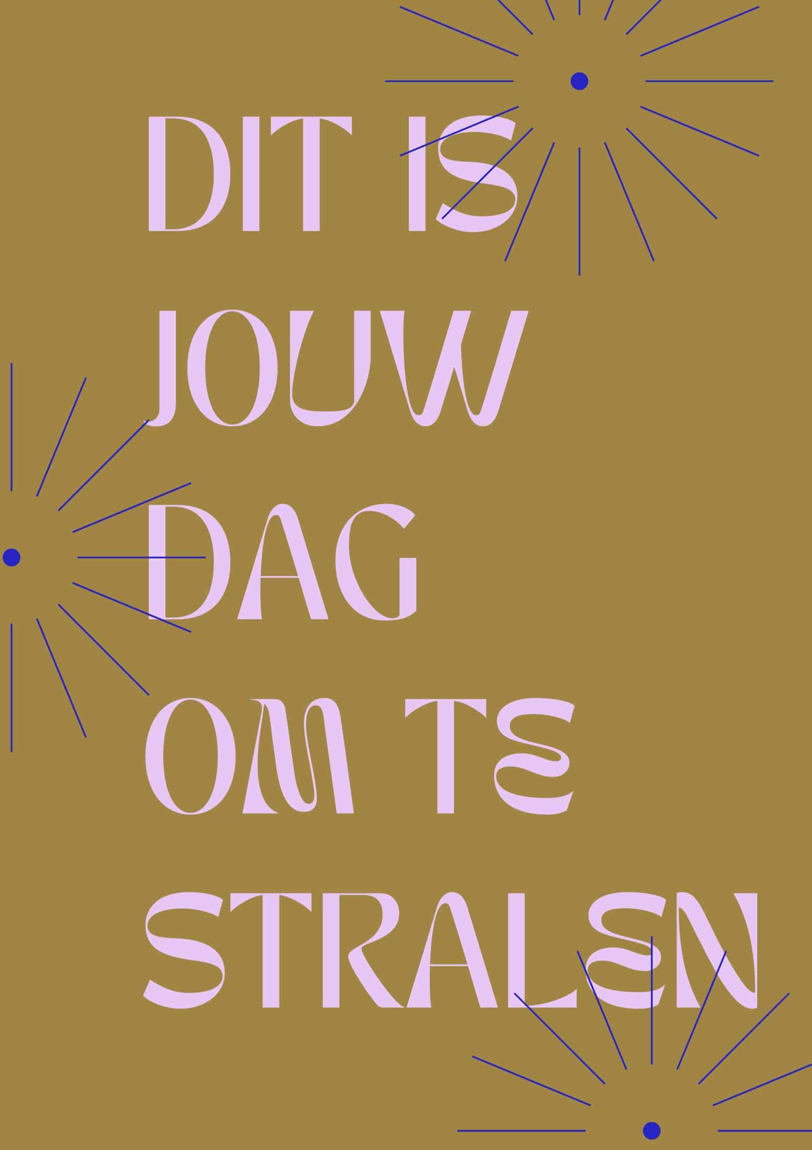 Dit is jouw dag om te stralen