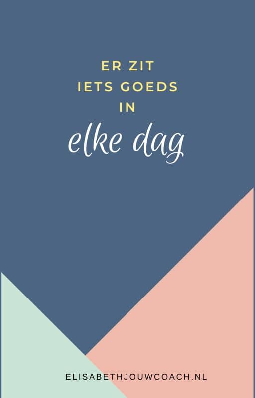 er zit iets goeds in elke dag